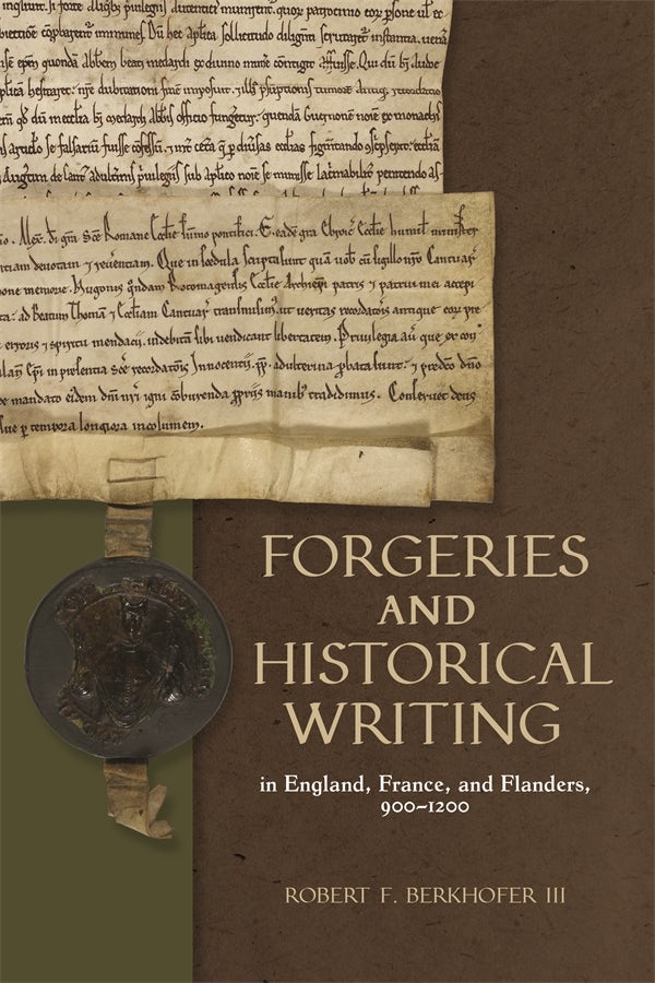 Book cover image for Forgeries and Historical Writing in England, France, and Flanders, 900-1200 ISBN: 9781783276912
